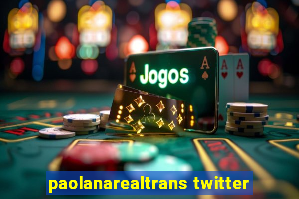 paolanarealtrans twitter